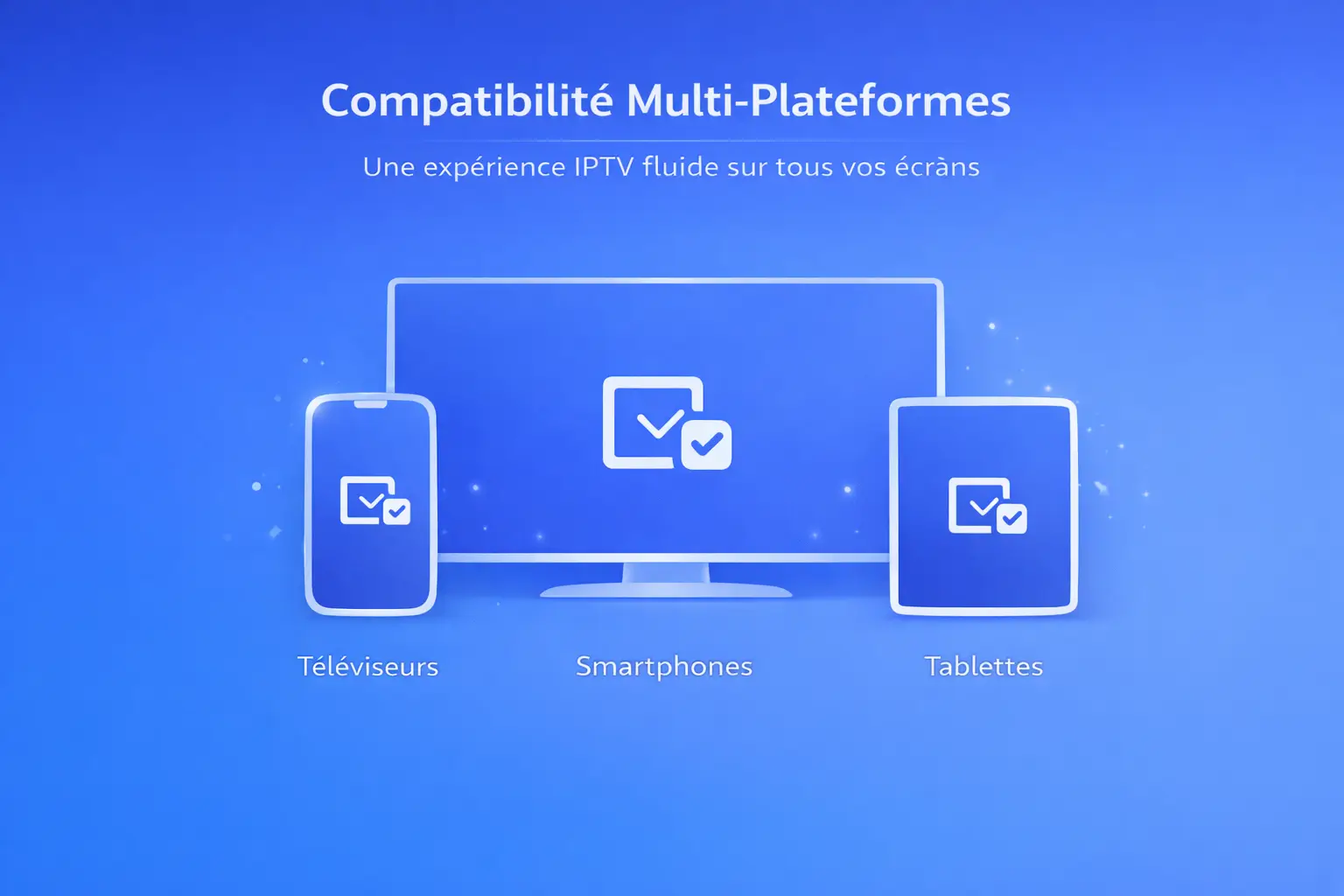 IPTV Smarters : compatibilité appareils (TV connectée, mobile, tablette, box) et conseils d’usage